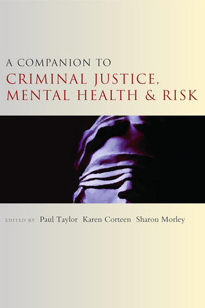 A Companion to Criminal Justice, Mental Health and Risk (Companions in Criminology and Criminal Justice)