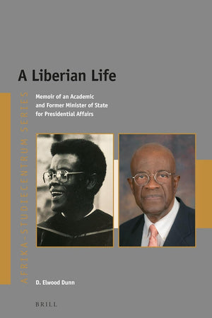 A Liberian Life: Memoir of an Academic and Former Minister of State for Presidential Affairs (Afrika-Studiecentrum Series, 41)