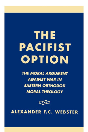 The Pacifist Option: The Moral Argument Against War in Eastern Orthodox Theology