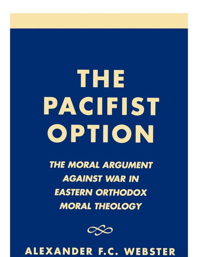 The Pacifist Option: The Moral Argument Against War in Eastern Orthodox Theology