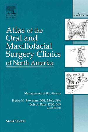 Management of the Airway, An Issue of Atlas of the Oral and Maxillofacial Surgery Clinics (Volume 18-1) (The Clinics: Dentistry, Volume 18-1)