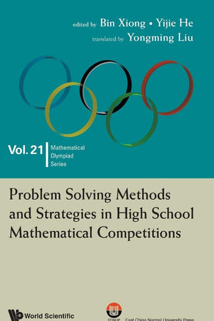 Problem Solving Methods And Strategies In High School Mathematical Competitions (Mathematical Olympiad Series)