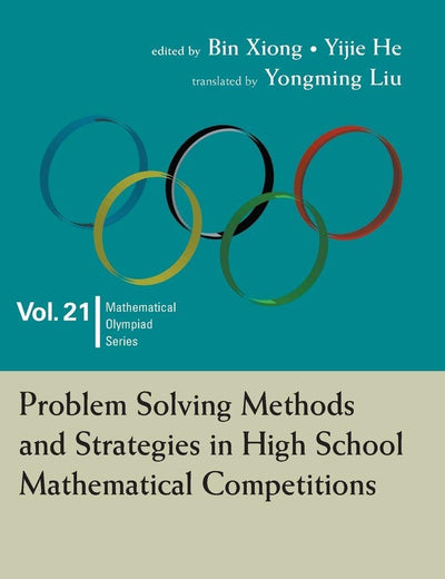 Problem Solving Methods And Strategies In High School Mathematical Competitions (Mathematical Olympiad Series)