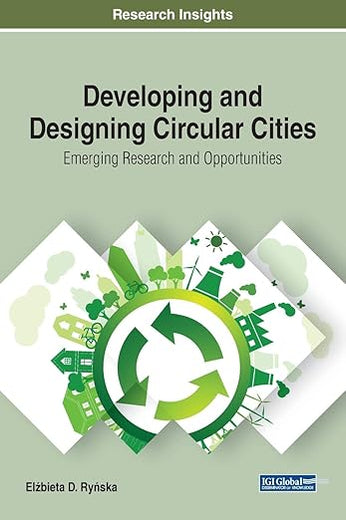 Developing and Designing Circular Cities: Emerging Research and Opportunities
