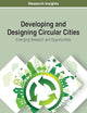Developing and Designing Circular Cities: Emerging Research and Opportunities