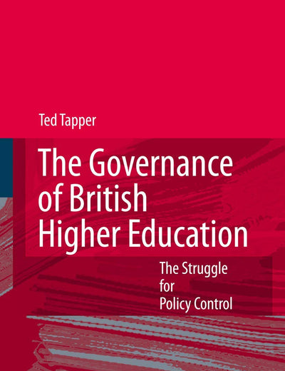 The Governance of British Higher Education: The Struggle for Policy Control
