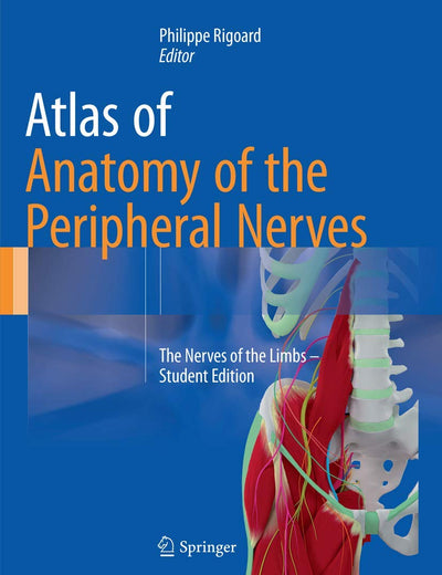 Atlas of Anatomy of the Peripheral Nerves: The Nerves of the Limbs – Student Edition
