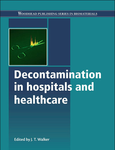 Decontamination in Hospitals and Healthcare (Woodhead Publishing Series in Biomaterials)