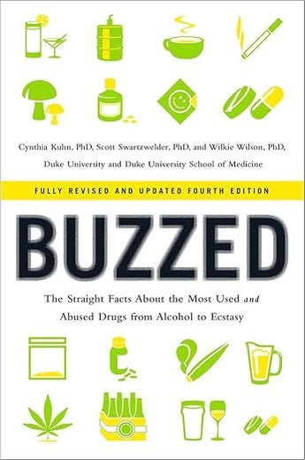 Buzzed: The Straight Facts About the Most Used and Abused Drugs from Alcohol to Ecstasy