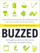 Buzzed: The Straight Facts About the Most Used and Abused Drugs from Alcohol to Ecstasy