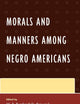 Morals and Manners among Negro Americans