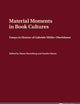 Material Moments in Book Cultures: Essays in Honour of Gabriele Müller-Oberhäuser