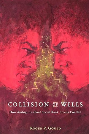 Collision of Wills: How Ambiguity about Social Rank Breeds Conflict