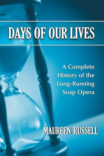 Days of Our Lives: A Complete History of the Long-Running Soap Opera