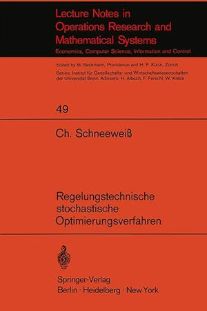 Regelungstechnische stochastische Optimierungsverfahren in Unternehmensforschung und Wirtschaftstheorie (Lecture Notes in Economics and Mathematical Systems, 49) (German Edition)