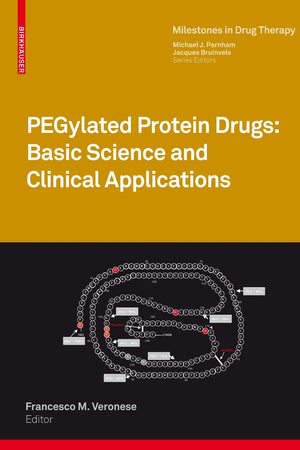 PEGylated Protein Drugs: Basic Science and Clinical Applications (Milestones in Drug Therapy)