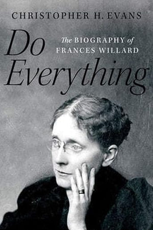 Do Everything: The Biography of Frances Willard
