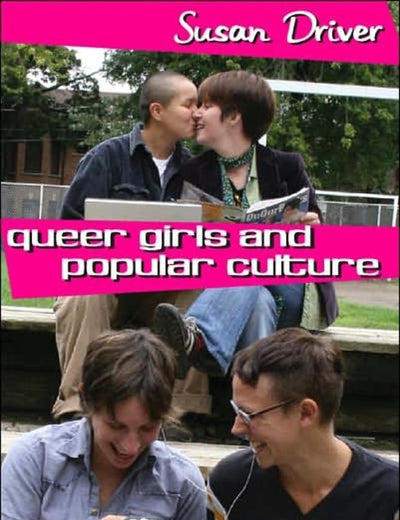 Queer Girls and Popular Culture: Reading, Resisting, and Creating Media (Mediated Youth)