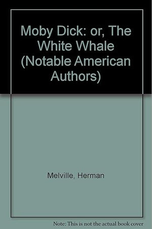 Moby Dick: or, The White Whale (Notable American Authors)