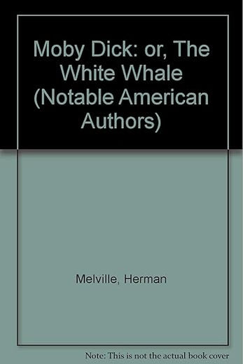 Moby Dick: or, The White Whale (Notable American Authors)