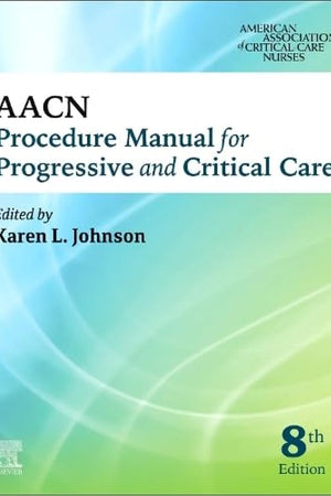 AACN Procedure Manual for Progressive and Critical Care (AACN Procedure Manual for Critical Care)