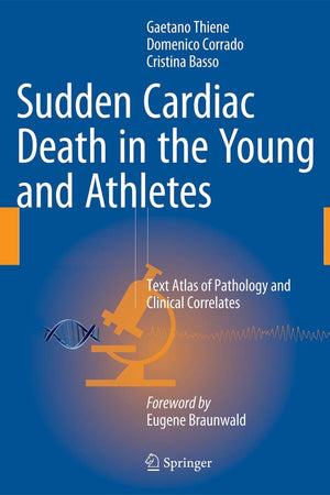 Sudden Cardiac Death in the Young and Athletes: Text Atlas of Pathology and Clinical Correlates