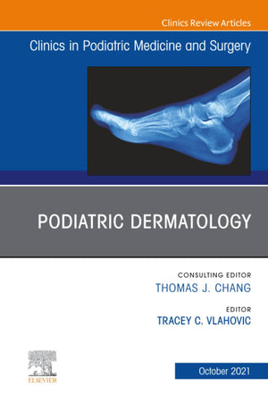 Podiatric Dermatology, An Issue of Clinics in Podiatric Medicine and Surgery (The Clinics: Orthopedics, Volume 38-4)