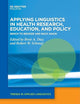 Applying Linguistics in Health Research, Education, and Policy: Bench to Bedside and Back Again (Trends in Applied Linguistics [TAL], 34)
