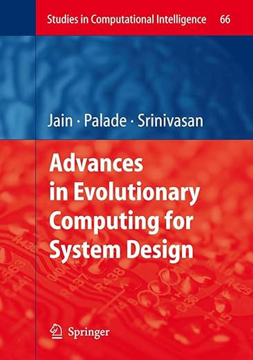 Advances in Evolutionary Computing for System Design (Studies in Computational Intelligence, 66)