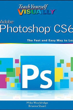Teach Yourself VISUALLY Adobe Photoshop CS6