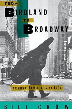 From Birdland to Broadway: Scenes from a Jazz Life