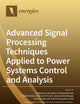 Advanced Signal Processing Techniques Applied to Power Systems Control and Analysis