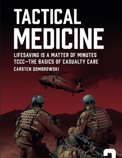 Tactical Medicine: Lifesaving Is a Matter of Minutes. TCCC—The Basics of Casualty Care (SPARTANAT Black Book)