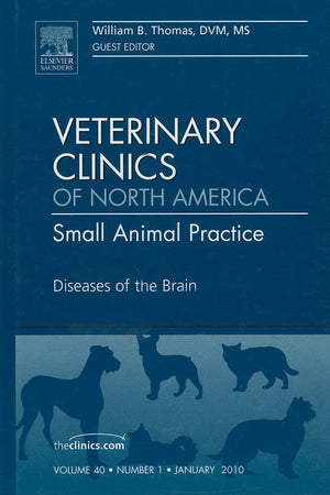 Diseases of the Brain, An Issue of Veterinary Clinics: Small Animal Practice (Volume 40-1) (The Clinics: Veterinary Medicine, Volume 40-1)