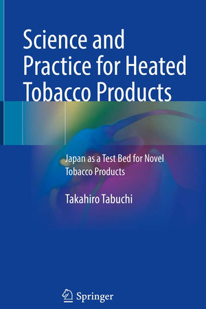 Science and Practice for Heated Tobacco Products: Japan as a Test Bed for Novel Tobacco Products