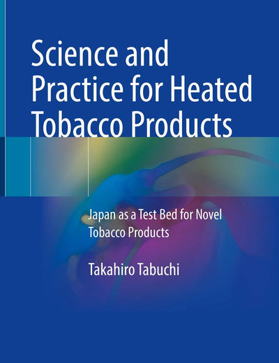 Science and Practice for Heated Tobacco Products: Japan as a Test Bed for Novel Tobacco Products