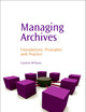 Managing Archives: Foundations, Principles and Practice (Chandos Information Professional Series)