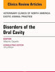 Disorders of the Oral Cavity, An Issue of Veterinary Clinics of North America: Exotic Animal Practice (Volume 19-3) (The Clinics: Veterinary Medicine, Volume 19-3)