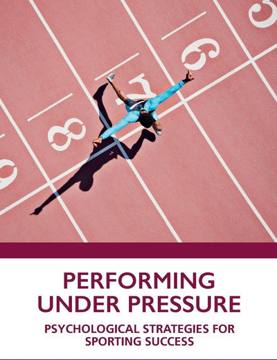 Performing Under Pressure: Psychological Strategies for Sporting Success