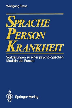 Sprache ― Person ― Krankheit: Vorklärungen zu einer psychologischen Medizin der Person (German Edition)