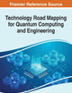 Technology Road Mapping for Quantum Computing and Engineering (Advances in Systems Analysis, Software Engineering, and High Performance Computing)
