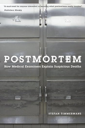 Postmortem: How Medical Examiners Explain Suspicious Deaths (Fieldwork Encounters and Discoveries)