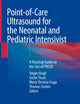 Point-of-Care Ultrasound for the Neonatal and Pediatric Intensivist: A Practical Guide on the Use of POCUS
