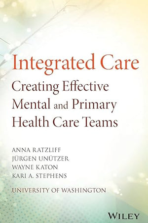 Integrated Care: Creating Effective Mental and Primary Health Care Teams