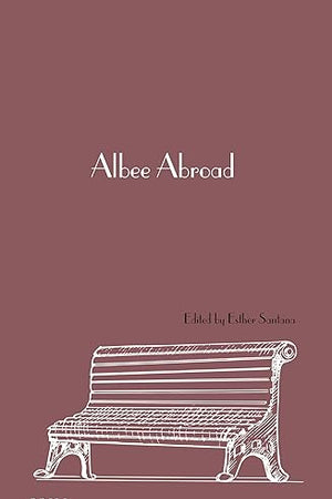 Albee Abroad (New Perspectives in Edward Albee Studies, 5)