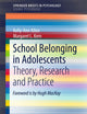 School Belonging in Adolescents: Theory, Research and Practice (SpringerBriefs in School Psychology)