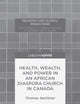 Health, Wealth, and Power in an African Diaspora Church in Canada (Religion and Global Migrations)