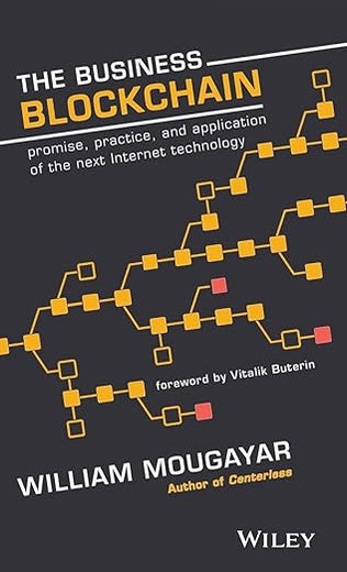 The Business Blockchain: Promise, Practice, and Application of the Next Internet Technology