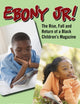 Ebony Jr!: The Rise, Fall, and Return of a Black Children's Magazine
