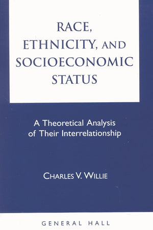 Race, Ethnicity, and Socioeconomic Status: A Theoretical Analysis of Their Interrelationship